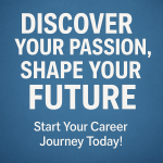 Discover Your Passion, Shape Your Future: Start Your Career Journey Today!