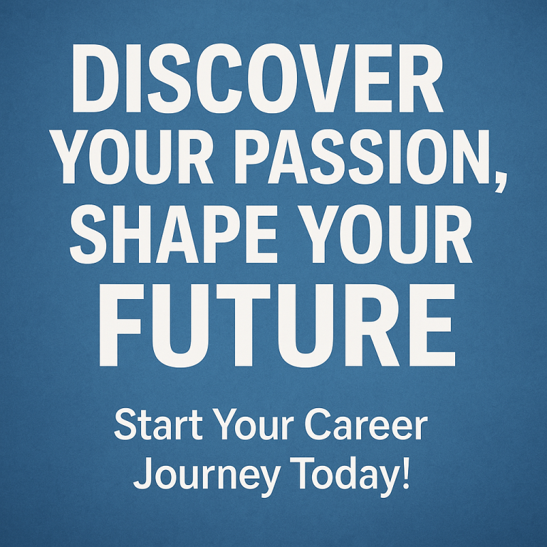 Discover Your Passion, Shape Your Future: Start Your Career Journey Today!