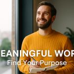Meaningful Work: How to Find Purpose and Fulfillment in Your Career